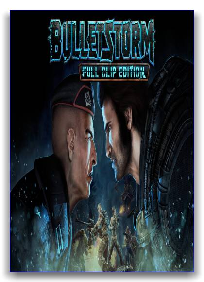 Bulletstorm: Full Clip Edition (Gearbox Software) (RUS|ENG) [RePack] by xatab скачать торрент